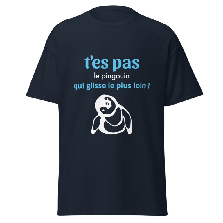 T-shirt "T'es pas le pingouin qui glisse le plus loin !" — t-shirt unisexe imprimé