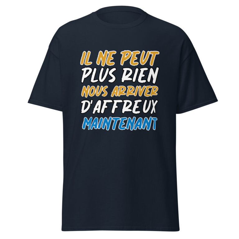 T-shirt "Il ne peut plus rien nous arriver d'affreux maintenant" — t-shirt unisexe imprimé