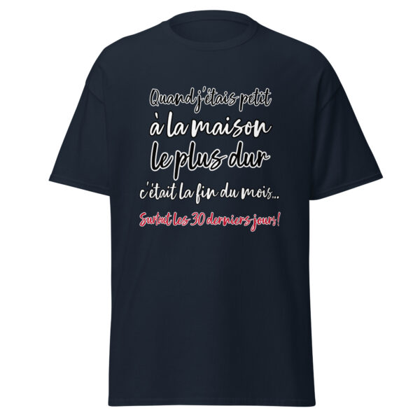 T-shirt "Quand j'étais petit, à la maison, le plus dur c'était la fin du mois..." – Image 5