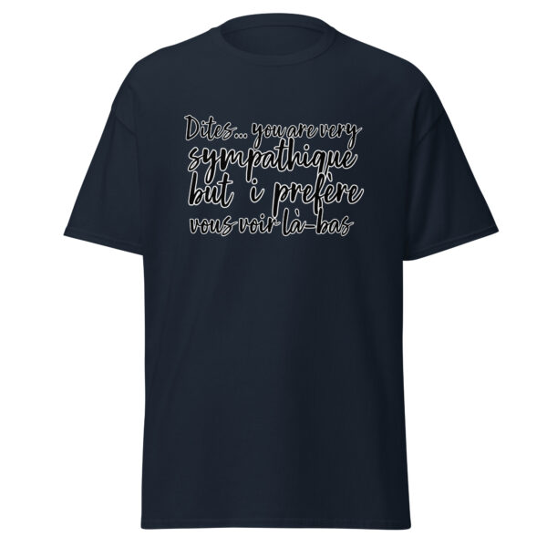 T-shirt "Dites, you are very sympathique but I préfère vous voir là-bas." – Image 6