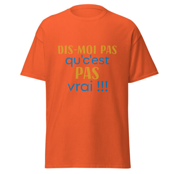 T-shirt "dis moi pas qu'c'est pas vrai !" – Image 19
