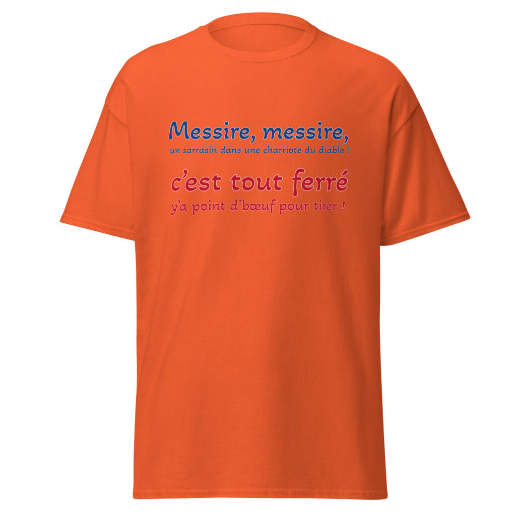 T-shirt "Messire, messire, un sarrasin dans une charriote du diable !" — Orange, face