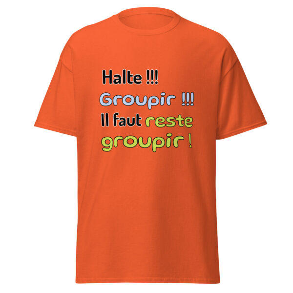 T-shirt "Halte !!! Groupir !!! Il faut reste groupir !" – Image 13