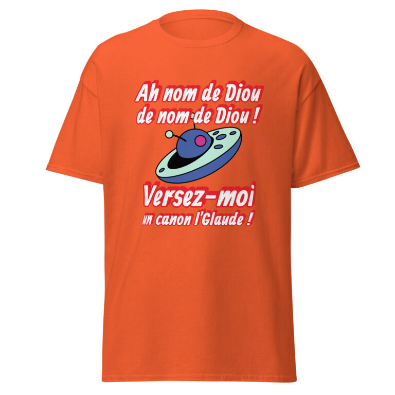 T-shirt "Ah nom de Diou de nom de Diou ! Versez-moi un canon, l'Glaude !" — t-shirt unisexe imprimé