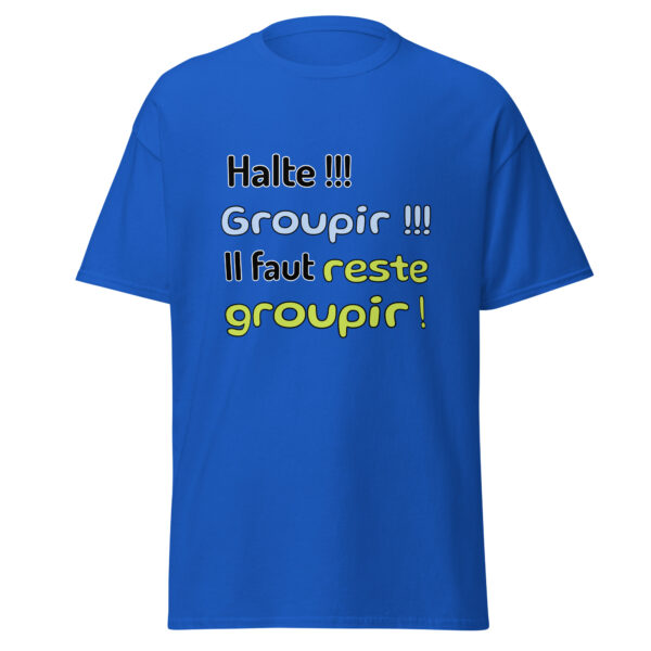 T-shirt "Halte !!! Groupir !!! Il faut reste groupir !" – Image 9