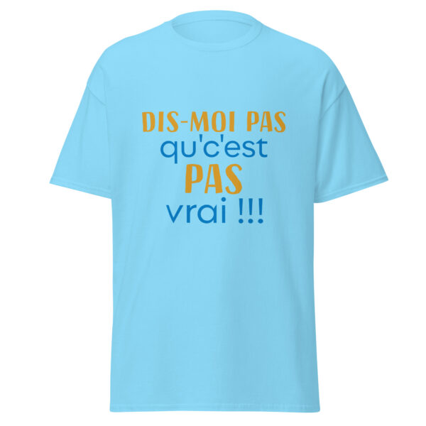 T-shirt "dis moi pas qu'c'est pas vrai !" – Image 29