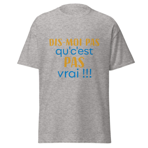 T-shirt "dis moi pas qu'c'est pas vrai !" – Image 25