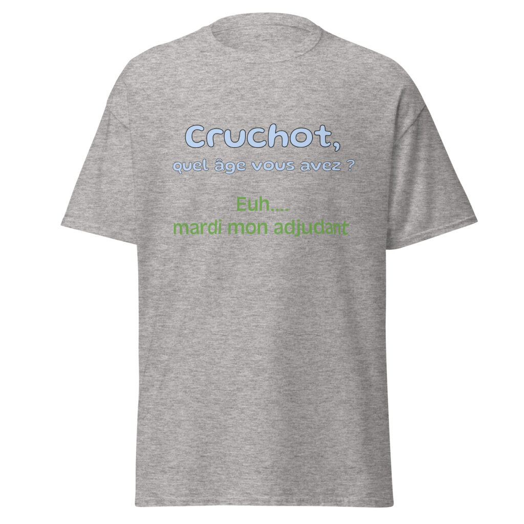 T-shirt "Cruchot, quel âge vous avez ? Euh...mardi mon adjudant !" — Gris Sport, face