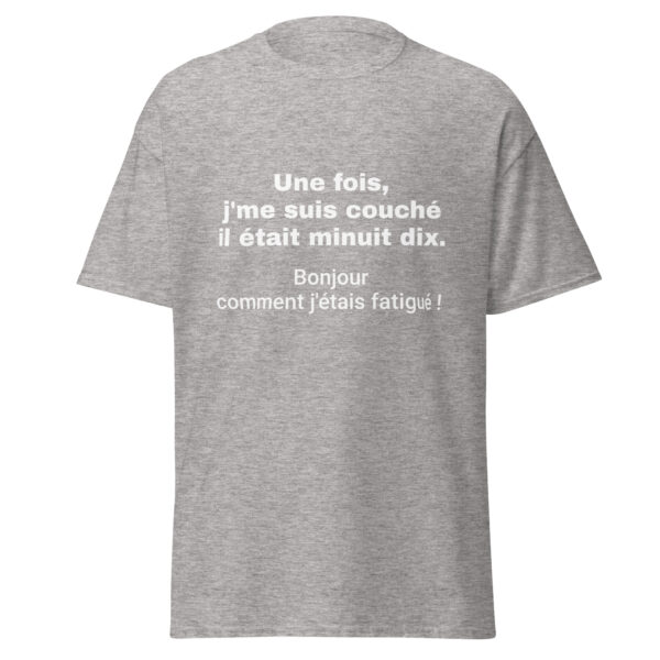 T-shirt "Une fois, j'me suis couché il était minuit dix. Bonjour comment j'étais fatigué !" – Image 29