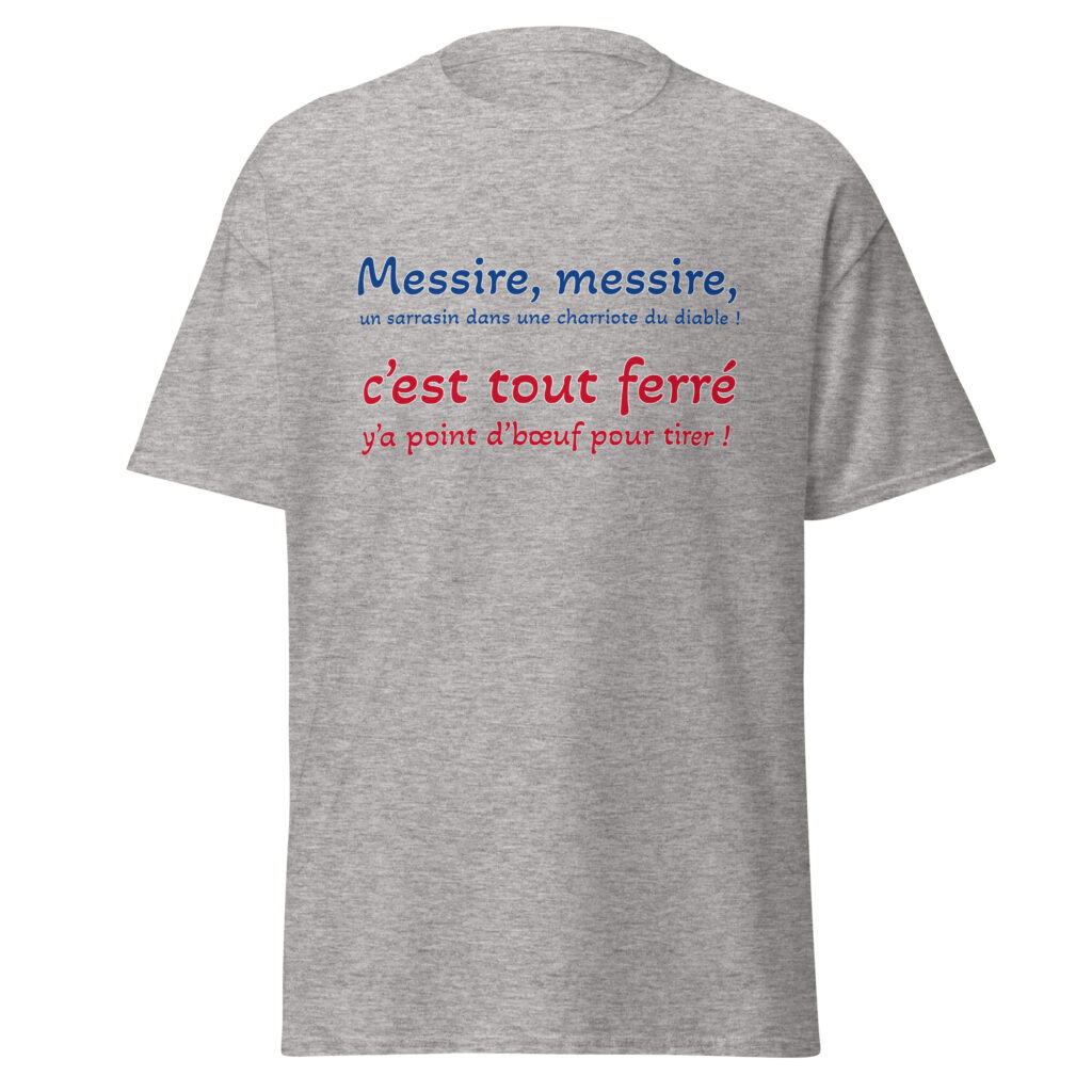 T-shirt "Messire, messire, un sarrasin dans une charriote du diable !" — Gris Sport, face