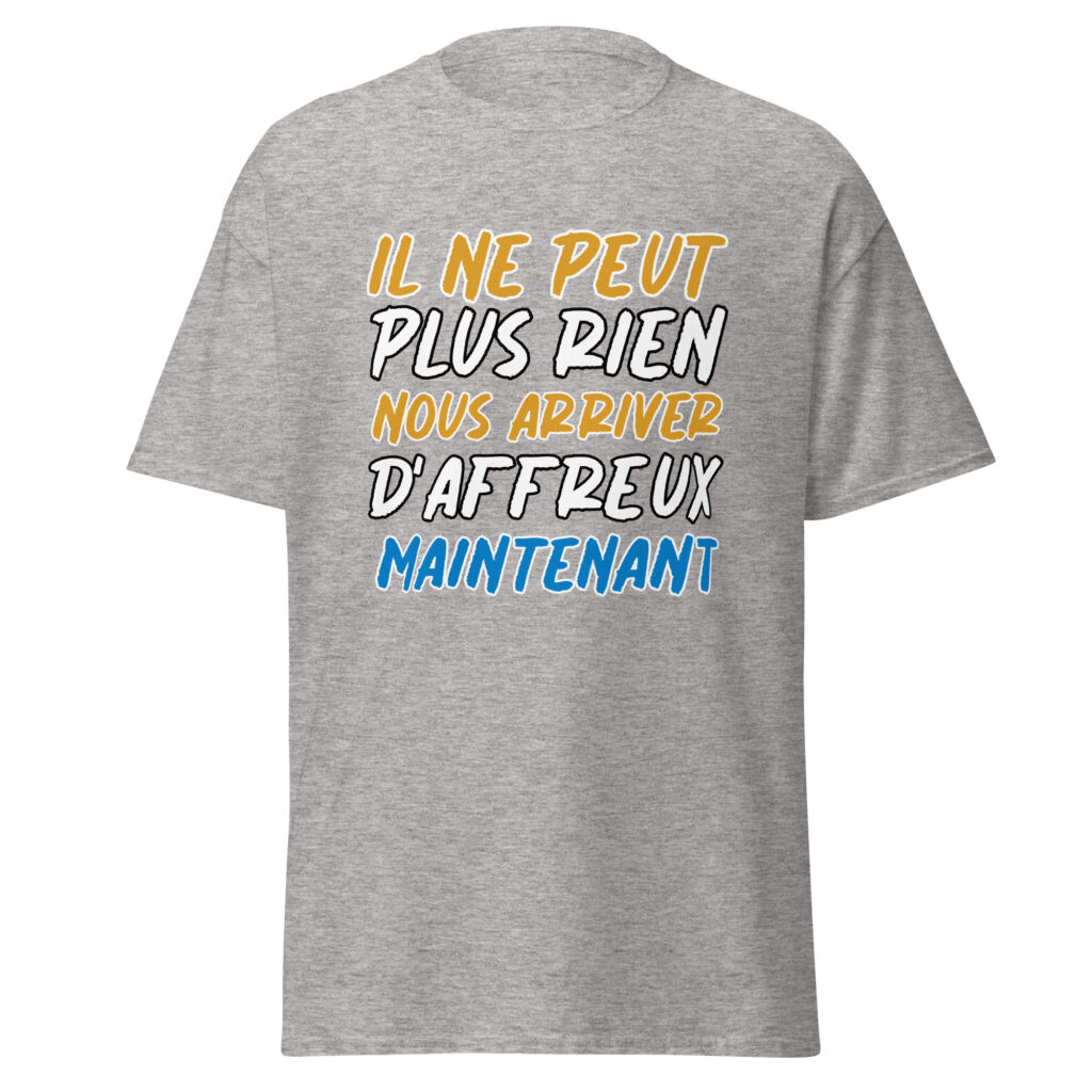 T-shirt "Il ne peut plus rien nous arriver d'affreux maintenant" — Gris Sport, face