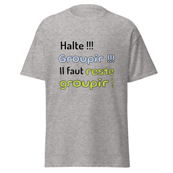 T-shirt "Halte !!! Groupir !!! Il faut reste groupir !" – Image 23