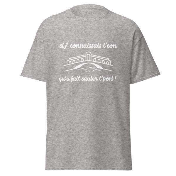 T-shirt "Si j'connaissais l'con qu'a fait sauter l'pont !" – Image 23