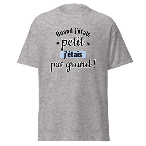 T-shirt "Quand j'étais petit, j'étais pas grand." – Image 23