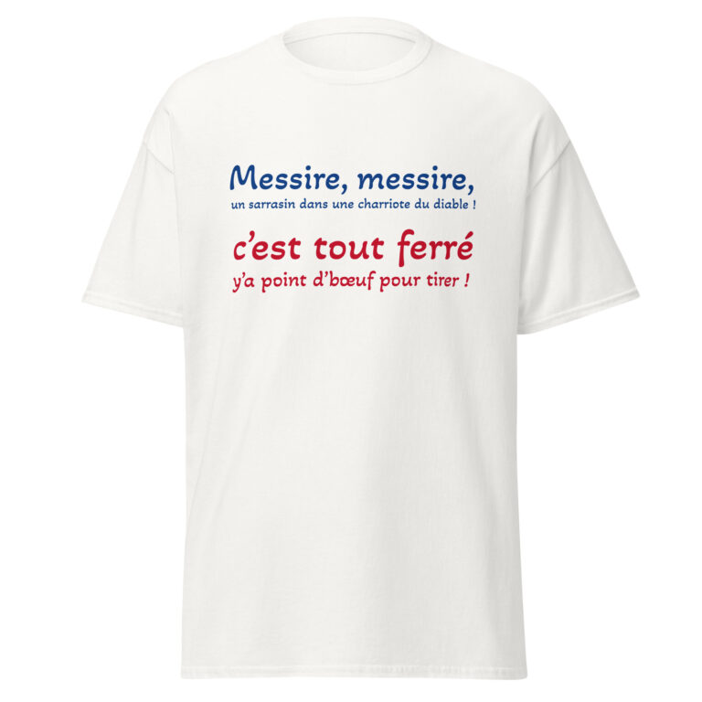 T-shirt "Messire, messire, un sarrasin dans une charriote du diable !" — t-shirt unisexe imprimé