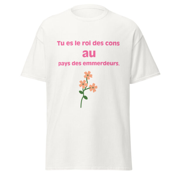 T-shirt "Tu es le roi des cons au pays des emmerdeurs." – Image 31
