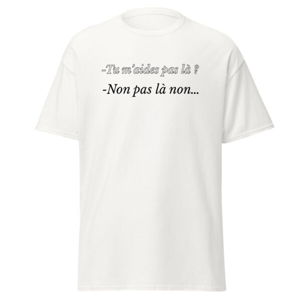 T-shirt "Tu m'aides pas là ? Non, pas là non..." – Image 31