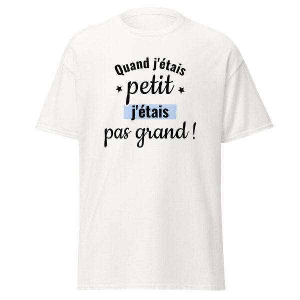 T-shirt "Quand j'étais petit, j'étais pas grand." – Image 31
