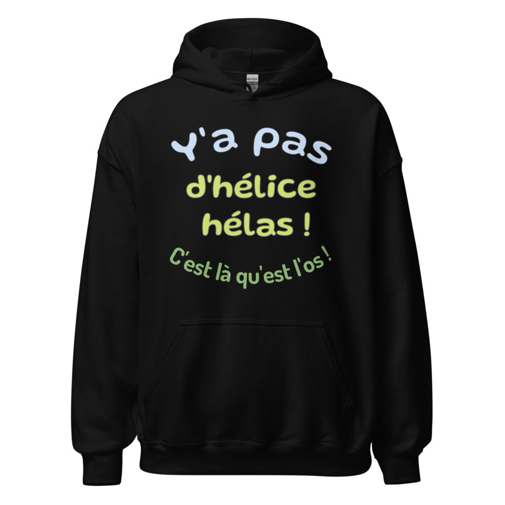 Sweat à capuche "y a pas d'hélice hélas ! c'est là qu'est l'os ! — Noir, face