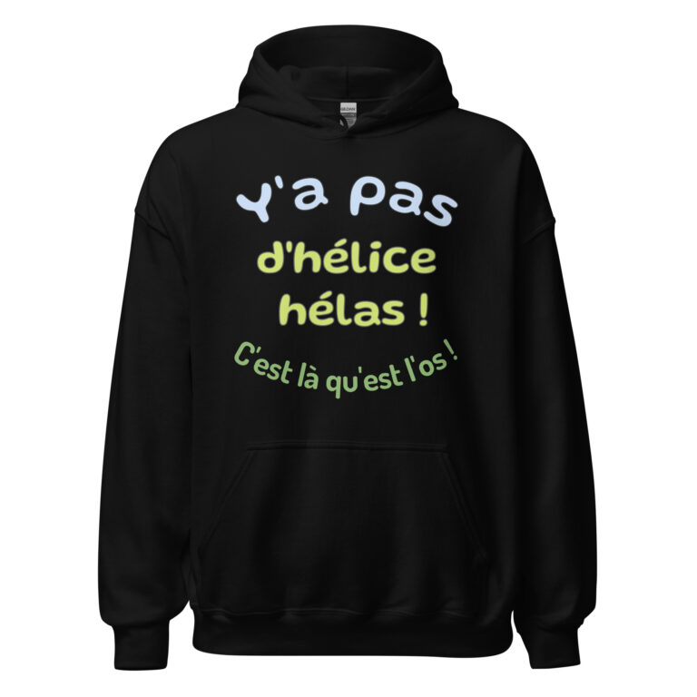 Sweat à capuche "y a pas d'hélice hélas ! c'est là qu'est l'os ! — sweat à capuche unisexe imprimé