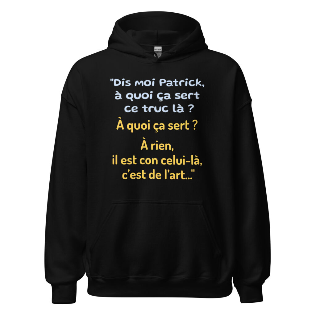 Sweat à capuche "Dis moi Patrick à quoi ça sert ce truc là ?" — Noir, face