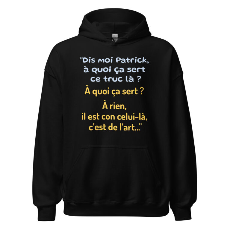 Sweat à capuche "Dis moi Patrick à quoi ça sert ce truc là ?" — sweat à capuche unisexe imprimé