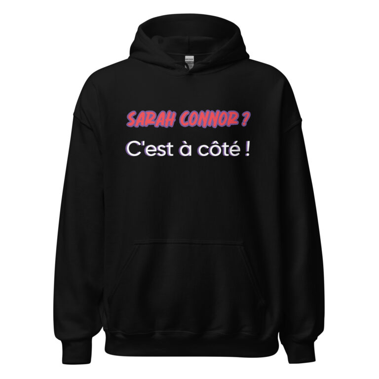 Sweat à capuche "sarah connor ? c'est à côté" — sweat à capuche unisexe imprimé