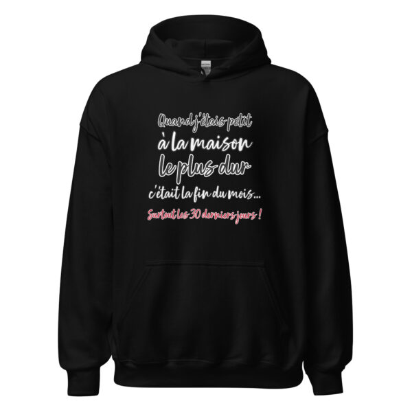 Sweat à capuche "Quand j'étais petit, à la maison, le plus dur c'était la fin du mois... " – Image 2
