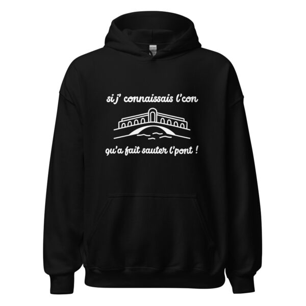 Sweat à capuche "Si j'connaissais l'con qu'a fait sauter l'pont !" – Image 2