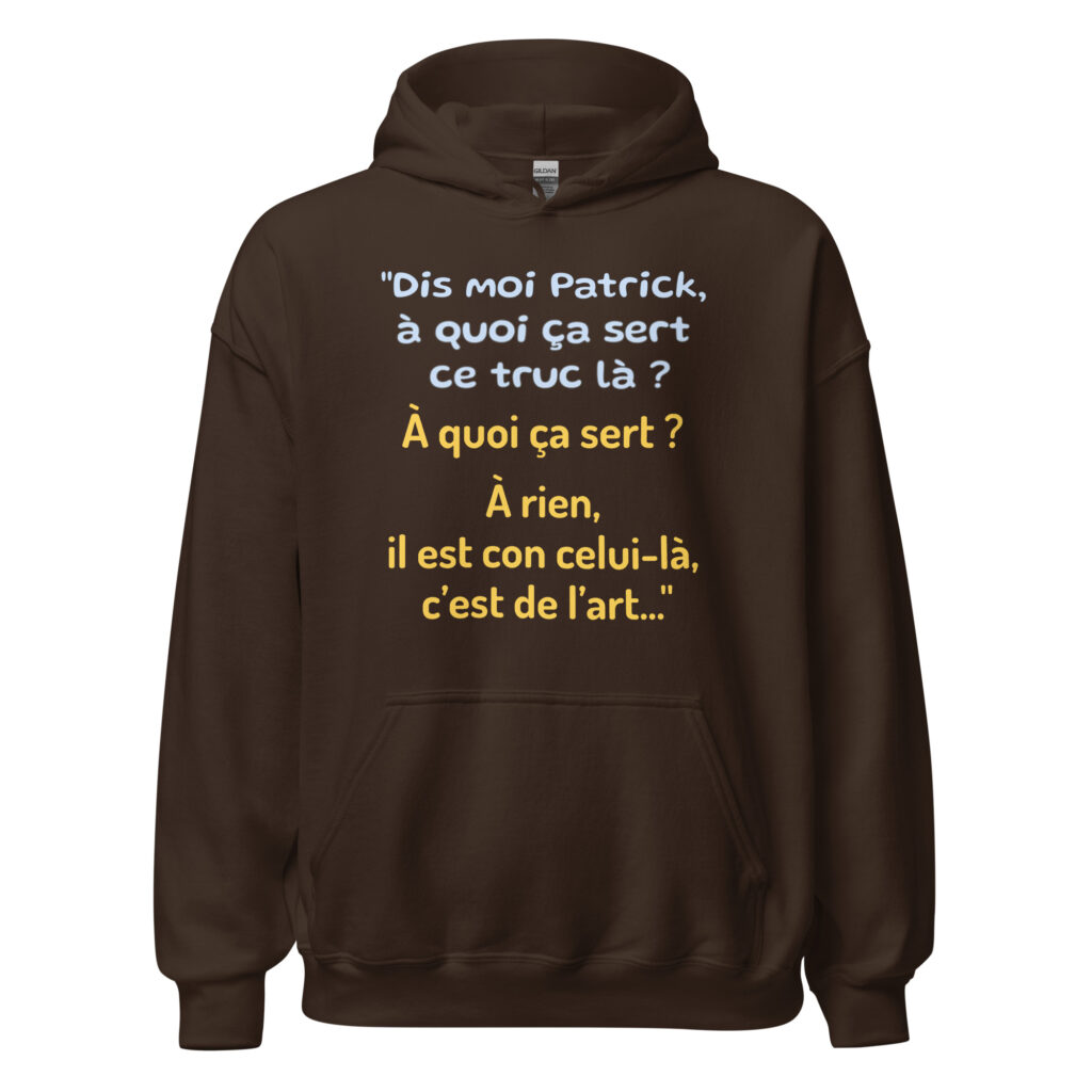 Sweat à capuche "Dis moi Patrick à quoi ça sert ce truc là ?" — Chocolat Noir, face