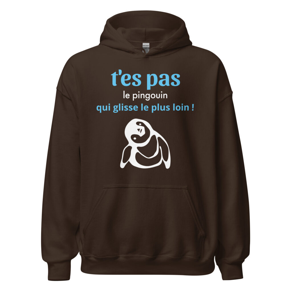 Sweat à capuche "T'es pas le pingouin qui glisse le plus loin !" — Chocolat Noir, face