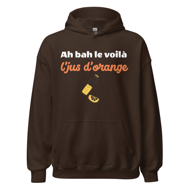 Sweat à capuche "Ah bah le voilà l'jus d'orange" — sweat à capuche unisexe imprimé