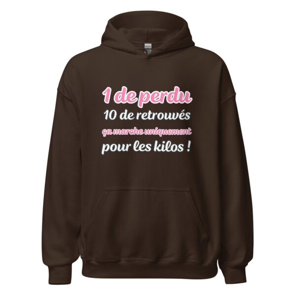 Sweat à capuche "1 de perdu, 10 de retrouvés. Ça marche uniquement pour les kilos !" – Image 8