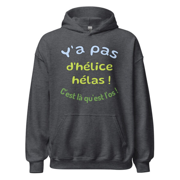 Sweat à capuche "y a pas d'hélice hélas ! c'est là qu'est l'os ! – Image 11