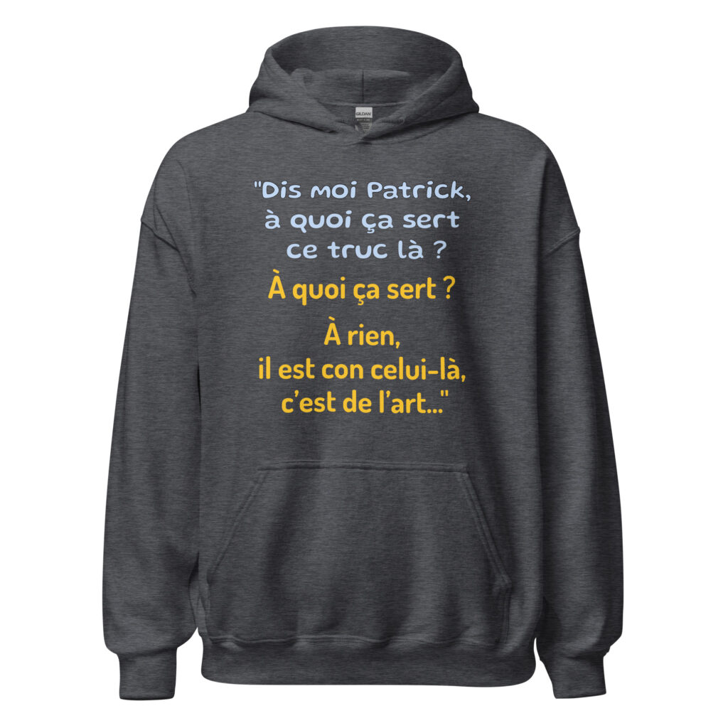Sweat à capuche "Dis moi Patrick à quoi ça sert ce truc là ?" — Gris Foncé Chiné, face