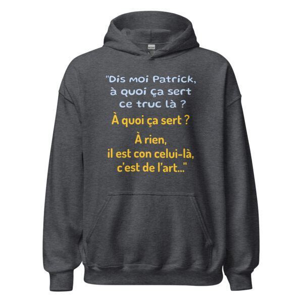 Sweat à capuche "Dis moi Patrick à quoi ça sert ce truc là ?" – Image 11
