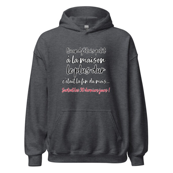 Sweat à capuche "Quand j'étais petit, à la maison, le plus dur c'était la fin du mois... " – Image 12