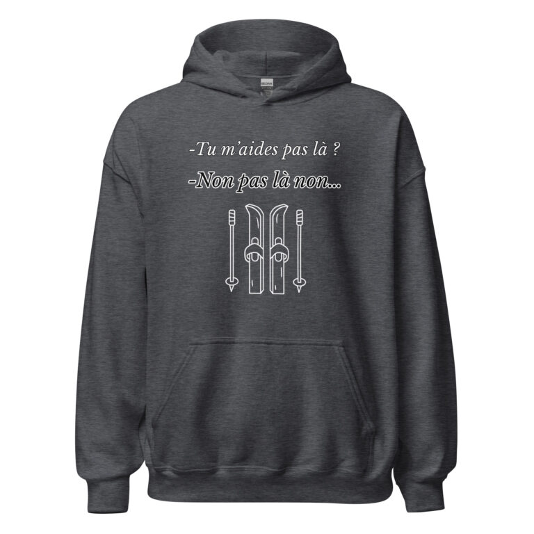 Sweat à capuche "Tu m'aides pas là ? Non, pas là non..." — sweat à capuche unisexe imprimé