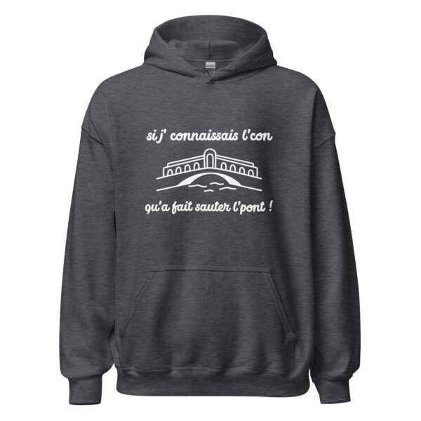 Sweat à capuche "Si j'connaissais l'con qu'a fait sauter l'pont !" – Image 11