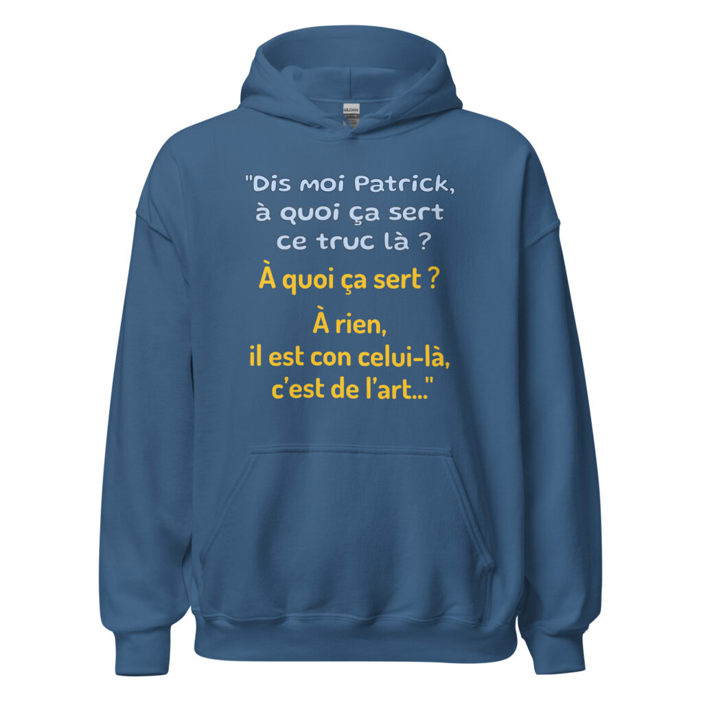 Sweat à capuche "Dis moi Patrick à quoi ça sert ce truc là ?" — Bleu Indigo, face