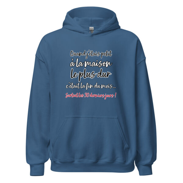 Sweat à capuche "Quand j'étais petit, à la maison, le plus dur c'était la fin du mois... " – Image 16