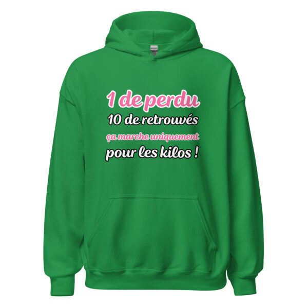 Sweat à capuche "1 de perdu, 10 de retrouvés. Ça marche uniquement pour les kilos !" – Image 19
