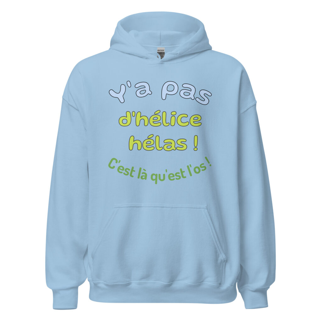 Sweat à capuche "y a pas d'hélice hélas ! c'est là qu'est l'os ! — Bleu Clair, face