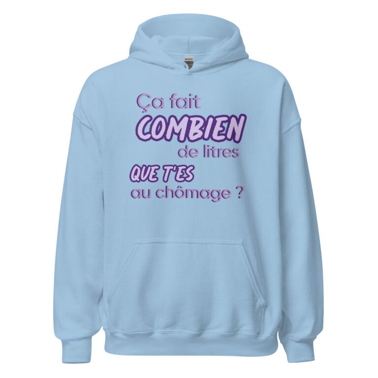 Sweat à capuche "Ça fait combien de litres que t'es au chômage ?" — sweat à capuche unisexe imprimé