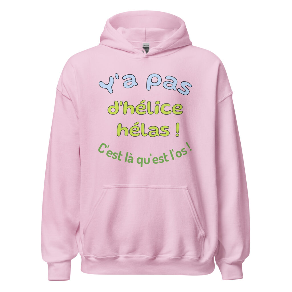 Sweat à capuche "y a pas d'hélice hélas ! c'est là qu'est l'os ! — Rose Clair, face