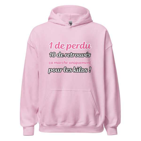 Sweat à capuche "1 de perdu, 10 de retrouvés. Ça marche uniquement pour les kilos !" – Image 29