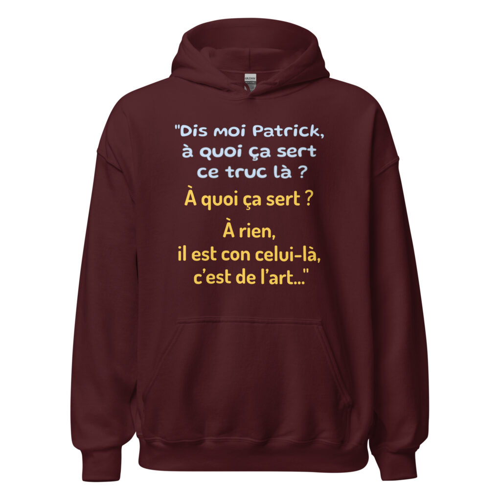 Sweat à capuche "Dis moi Patrick à quoi ça sert ce truc là ?" — Bordeaux, face