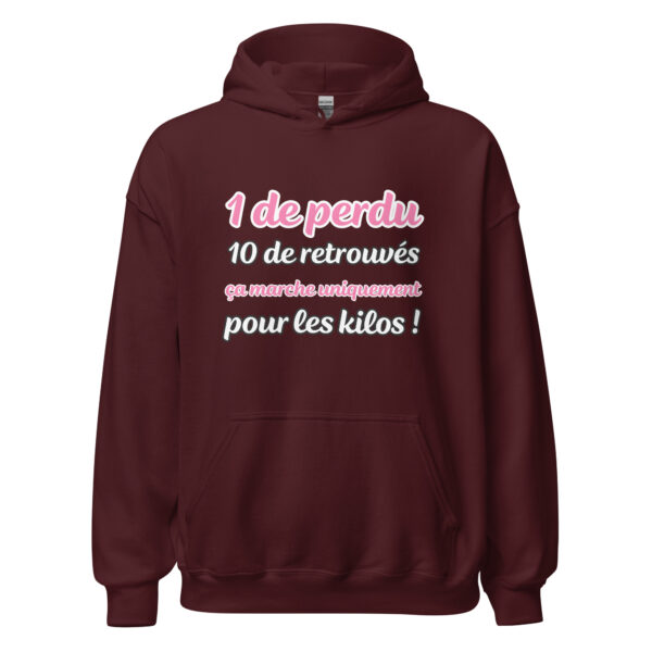 Sweat à capuche "1 de perdu, 10 de retrouvés. Ça marche uniquement pour les kilos !" – Image 6