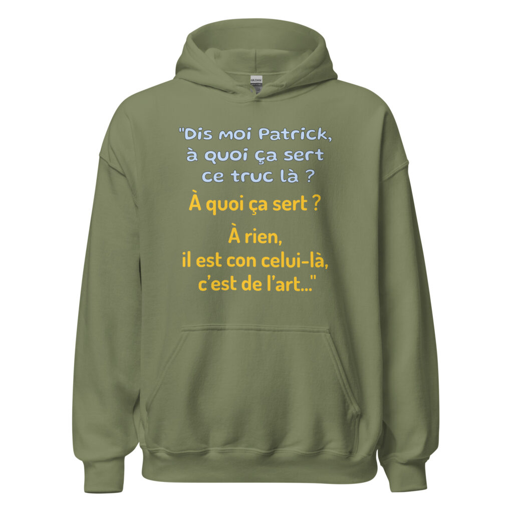 Sweat à capuche "Dis moi Patrick à quoi ça sert ce truc là ?" — Vert Militaire, face