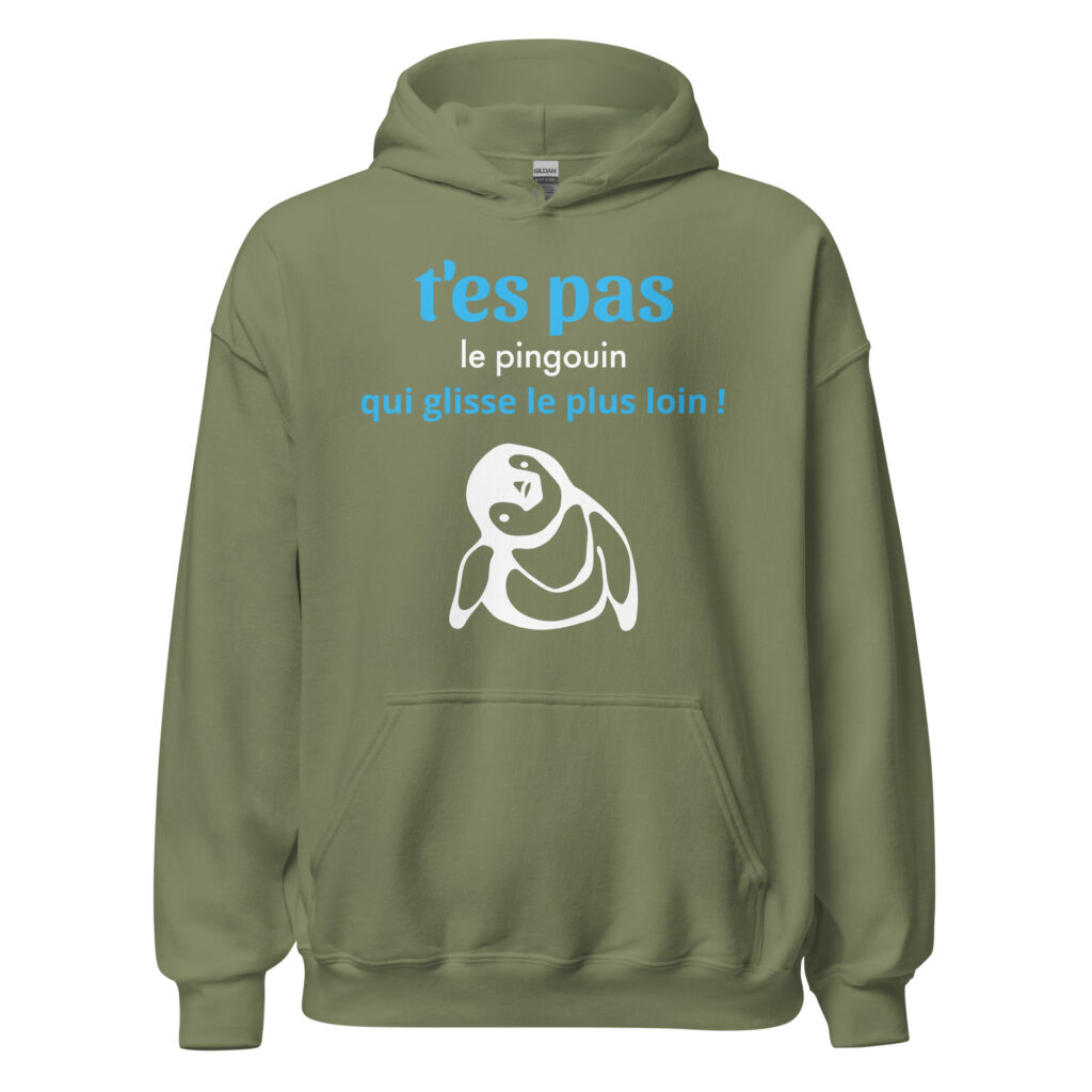 Sweat à capuche "T'es pas le pingouin qui glisse le plus loin !" — Vert Militaire, face